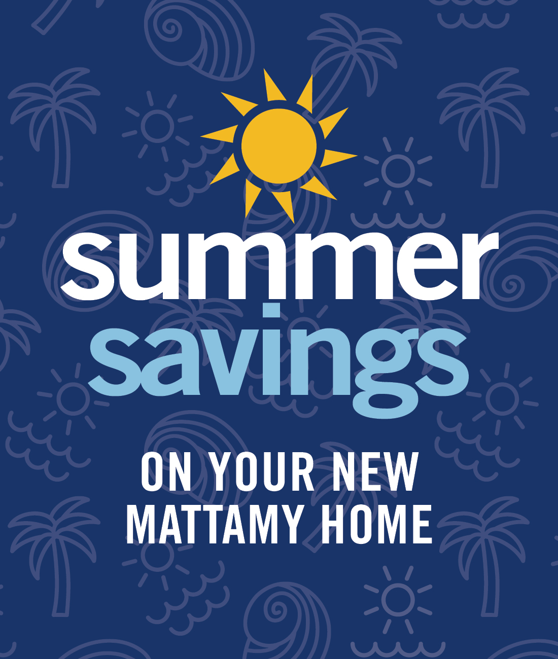 Summer savings on your new Mattamy Home